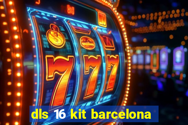 dls 16 kit barcelona